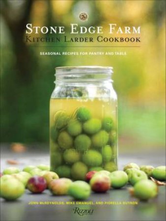 Stone Edge Farm Kitchen Larder Cookbook by McReynolds