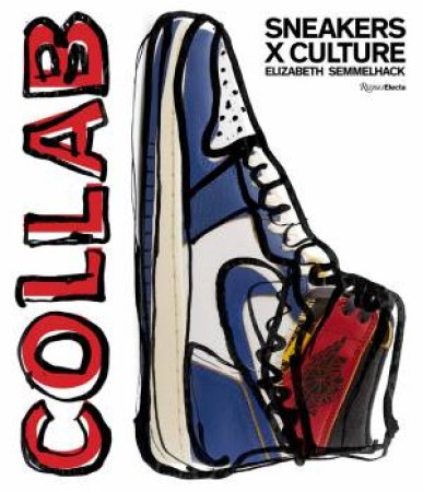 SNEAKERS X CULTURE: COLLAB by Elizabeth Semmelhack