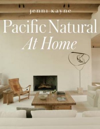 Pacific Natural At Home by Jenni Kayne & Vincent Van Duysen