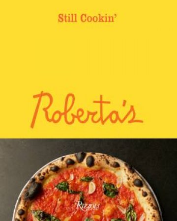 Roberta's: Still Cookin' by Carlo Mirarchi & Brandon Hoy