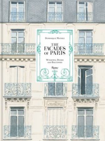 The Faades Of Paris by Dominique Mathez & Oliver Gabet