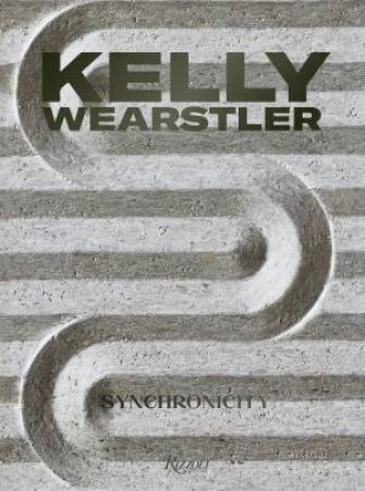 Kelly Wearstler: Synchronicity by Kelly Wearstler & Dan Rubinstein