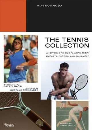 The Tennis Collection by Gustavo Fernández & Rafael Nadal & Stan Smith & Mario Cavalla