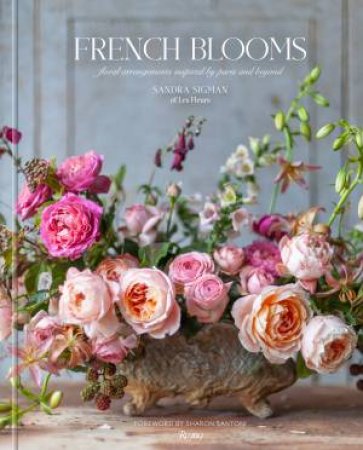 French Blooms by Sandra Sigman of Les Fleurs & Victoria A. Riccardi & Sharon Santoni & Kindra Clineff