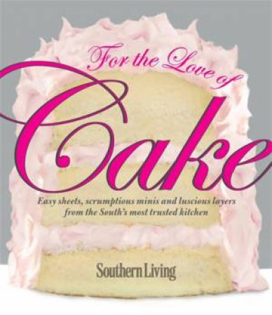 Southern Living: For the Love of Cake by Various