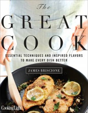 Cooking Light: The Great Cook by James Briscione