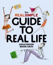 The Real Simple Guide to Real Life