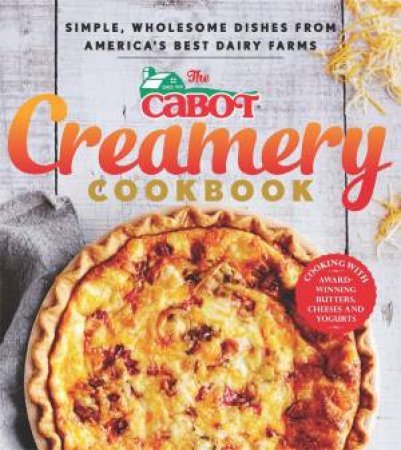 The Cabot Creamery Cookbook by Creamery Cabot