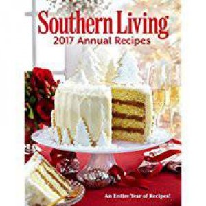 Southern Living 2017 Annual Recipes: An Entire Year Of Recipes! by Various