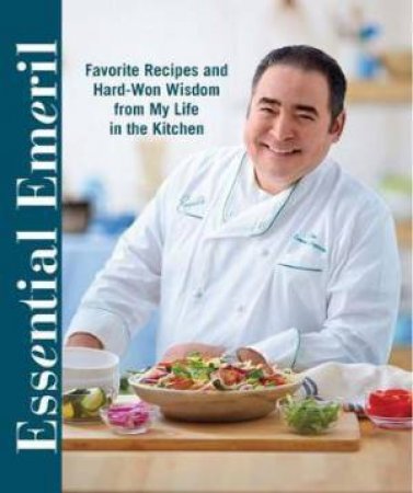 Essential Emeril by Emeril Lagasse & Pam Hoenig