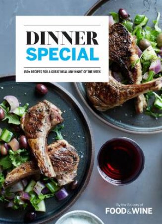 Dinner Special: 150+ Recipes For A Great Meal Any Night Of The Week by Various