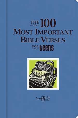 The 100 Most Important Bible Verses For Teens by New Holland Publishers 