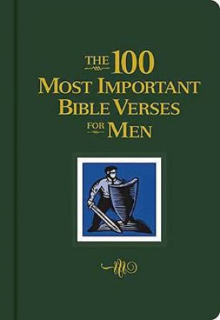 The 100 Most Important Bible Verses For Men by Various