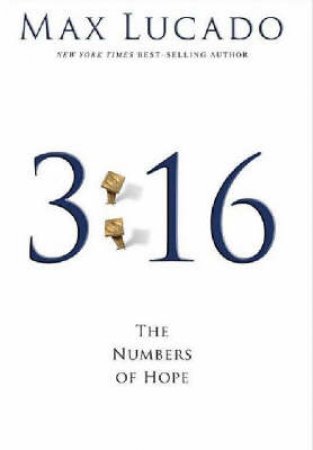 3:16 The Numbers Of Hope by Max Lucado