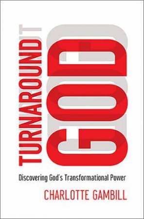 Turnaround God by Charlotte Gambill