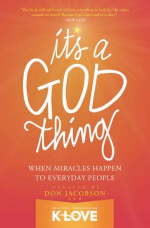 It's A God Thing: When Miracles Happen to Everyday People by Don Jacobson