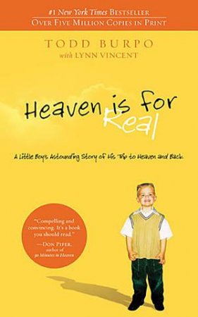 Heaven Is For Real by Todd Burpo & Lynn Vincent