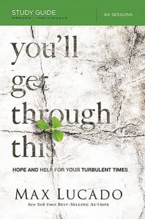 You'll Get Through This Study Guide by Max Lucado