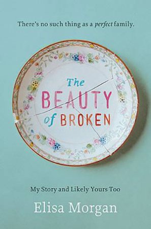 The Beauty of Broken by Elisa Morgan