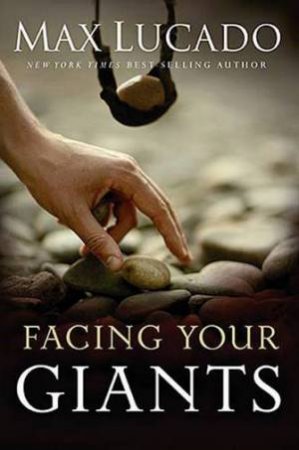 Facing Your Giants by Max Lucado