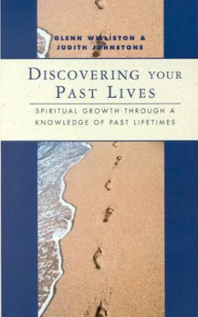 Discovering Your Past Lives by Glenn Williston & Judith Johnstone