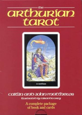 The Arthurian Tarot Pack by Caitlin & John Matthews