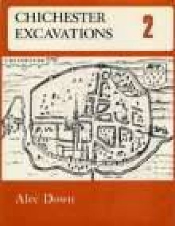 Chichester Excavations Volume 2 by ALEC DOWN