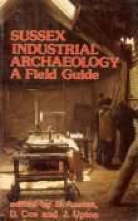 Sussex Industrial Archaeology by B AUSTEN