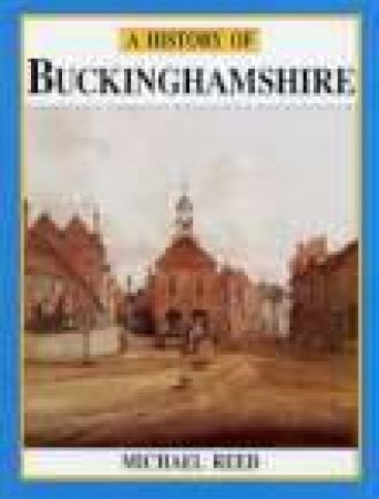 History of Buckinghamshire by MICHAEL REED