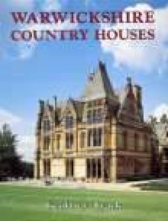 Warwickshire Country Houses by GEOFFREY TYACK