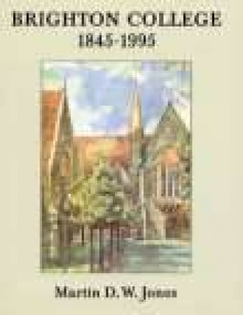 Brighton College 1845-1995 by MARTIN D W JONES