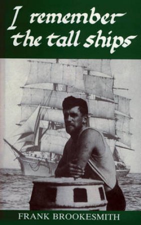 I Remember the Tall Ships by F. Brookesmith