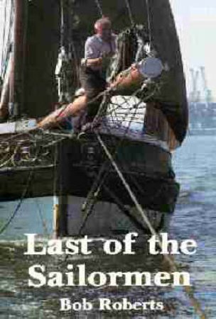 Last of the Sailormen by Bob Roberts