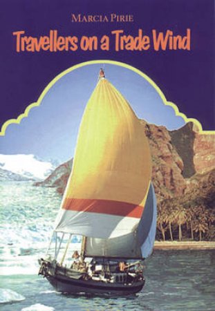 Travellers on a Trade Wind by Marcia Pirie