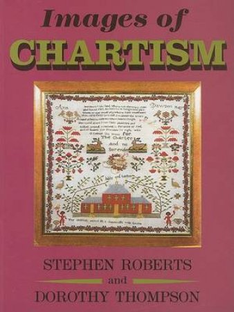 Images of Chartism by Stephen Roberts