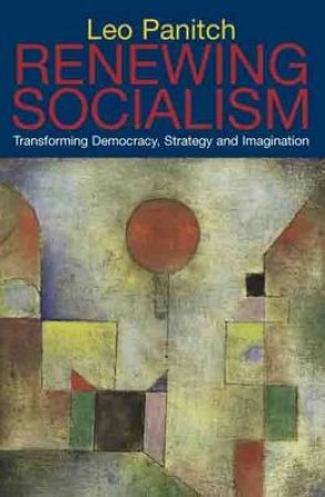 Renewing Socialism by Leo Panitch