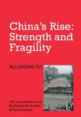 China's Rise: Strength and Fragility by Au Loong Yu