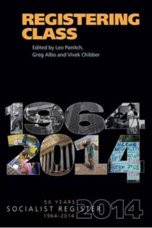 Registering Class: 50 years of the Socialist Register 1964-2014 by Various 