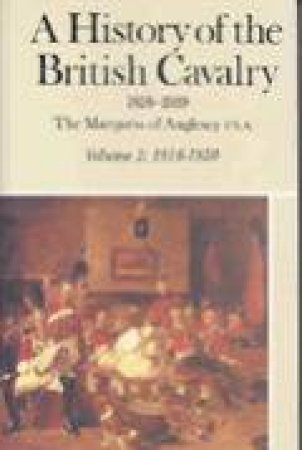 History of the British Cavalry 1816-1850 Vol.1 by MARQUESS OF ANGLESEY