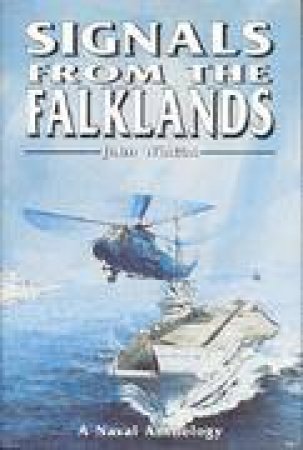 Signals from the Falklands: a Naval Anthology by WINTON JOHN