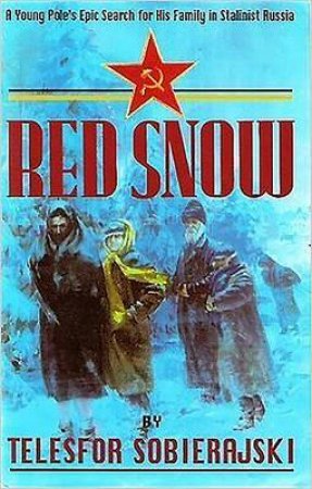 Red Snow: a Young Pole's Epic Search for His Family in Stalinist Russia by SOBIERAJSKI TELESFOR