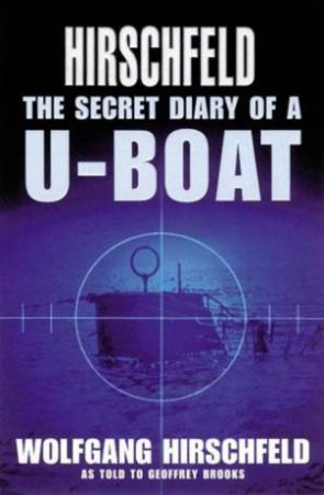 Hirschfeld: the Story of a U-boat Nco by HIRSCFELD WOLFGANG