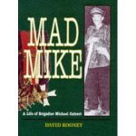 Mad Mike a Biography of Brigadier Michael Calvert Dso