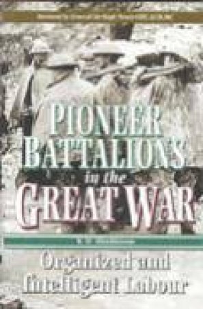 Pioneer Battalions in the Great War by MITCHINSON K.W.