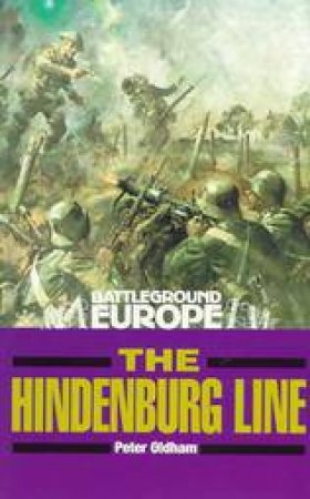 Hindenburg Line by OLDHAM PETER