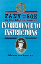 In Obedience to Instructions Soe Fany in the Wartime Mediterranean