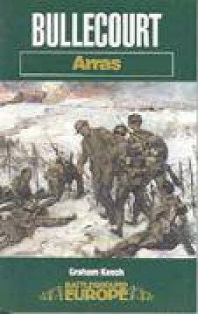 Bullecourt: Arras by KEECH GRAHAM