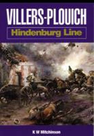 Villers Plouich: Hindenburg Line by MITCHINSON BILL