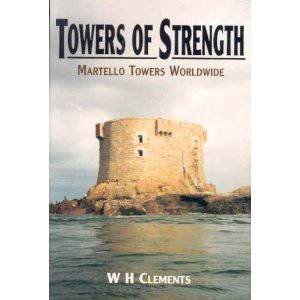 Towers of Strength: the Story of the Martello Towers by CLEMENTS BILL