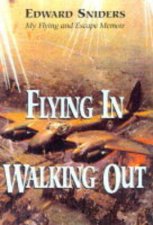 Flying in Walking Out Memories of War and Escape 19391945